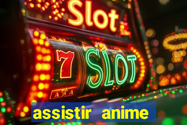 assistir anime online dublado